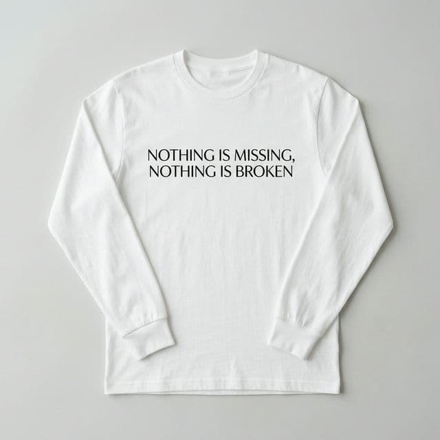 Nothing is Missing Long Sleeve T-Shirt
